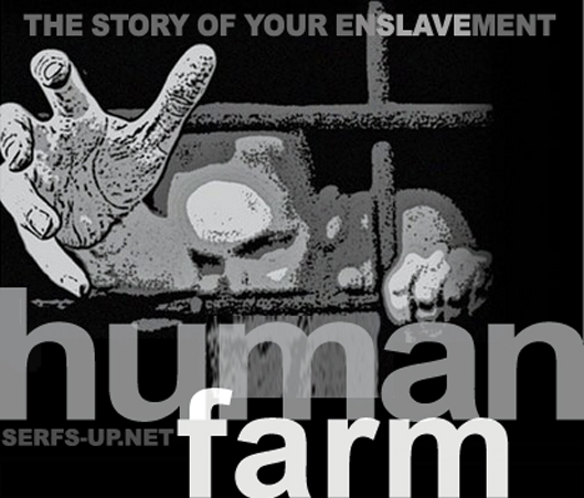 Slavery & Serfdom | Human Farming: The Story of Your Enslavement 